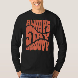 Håll alltid Groovy Inspire Slogan Motivational Typ T Shirt