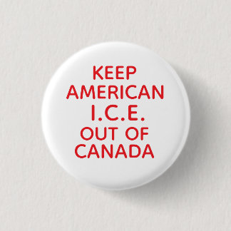 HÅLL AMERIKANSKA I.C.E. UTANFÖR KANADA KNAPP