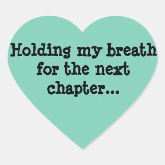 Håll andan till nästa kapitel... hjärtformat klistermärke