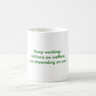 Håll arbete-Miljoner på välfärd är beroende… Kaffemugg