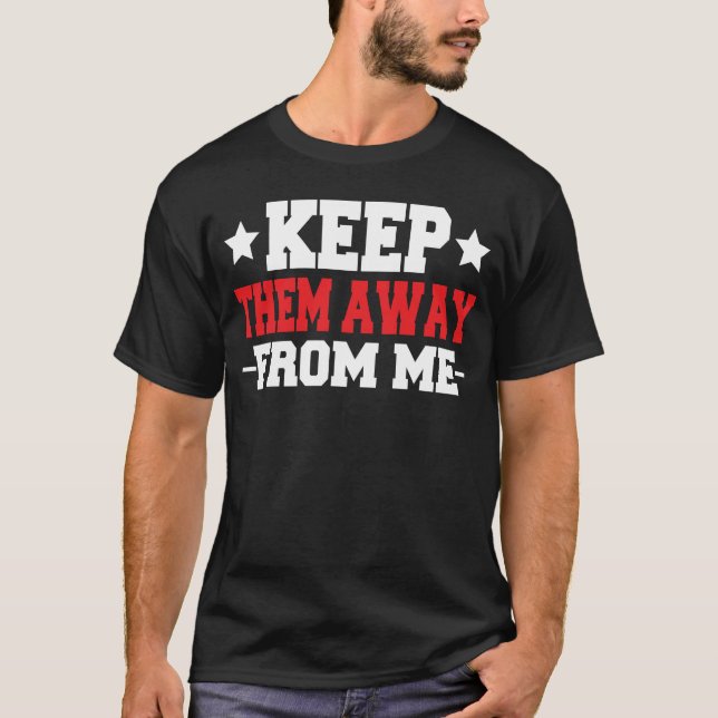 Håll dem Borta från mig T-Shirt (Framsida)