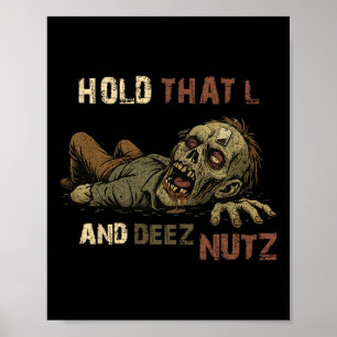 Håll den L och Deez Nutz Meme - Rolig Teabag Zomb Poster