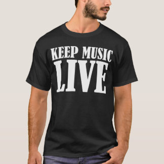 Håll den levande T skjortan för musik Tee