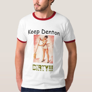 Håll Denton, SMUTSA NER!!! Tee