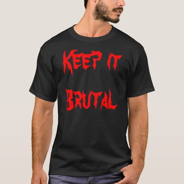Håll det brutalt t-shirt (Framsida)