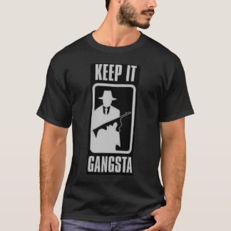Håll det den Gangsta T-tröja T-shirt