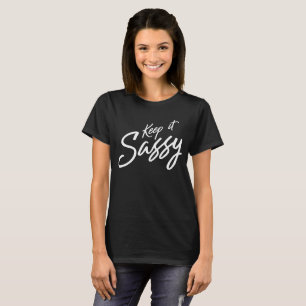Håll det den Sassy roliga T-tröja T Shirt