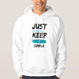 Håll Det Enkelt – Minimalistisk Inspirerande Citat Hoodie