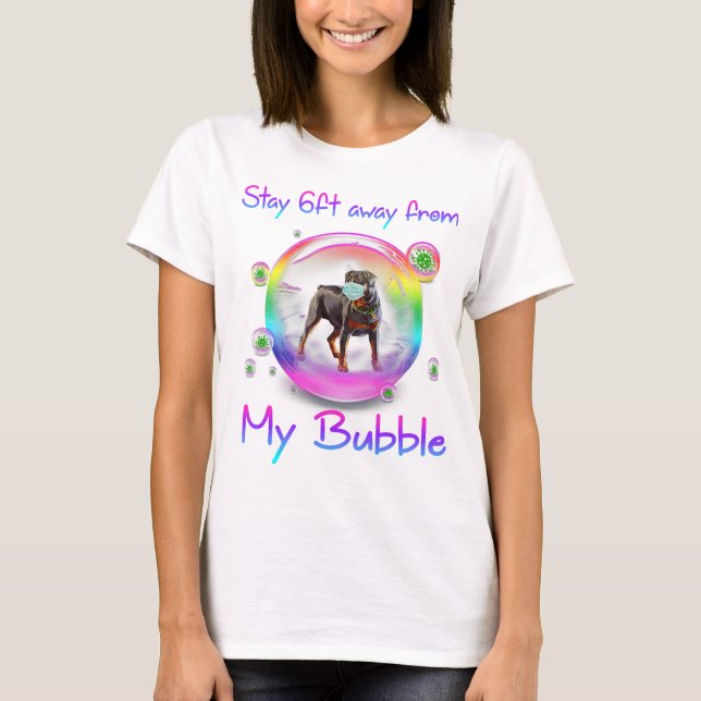 Håll dig 6 ft borta från min bubbelrottweiler-Hund T Shirt (Framsida)