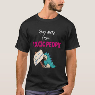 Håll dig borta från giftiga personer t shirt