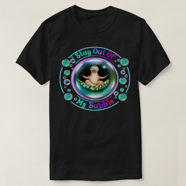 Håll dig borta från min bubbla socialt Avstånd Slo T Shirt (Design framsida)