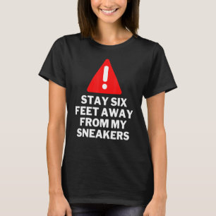 Håll dig borta från min sneakers-skötare t shirt