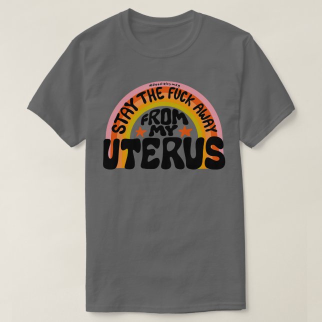 Håll dig borta från min Uterus T Shirt (Design framsida)