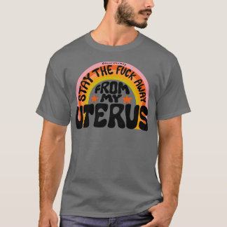 Håll dig borta från min Uterus T Shirt