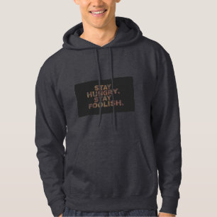 Håll dig hungrig, håll dig dumdristig - Motivation Hoodie