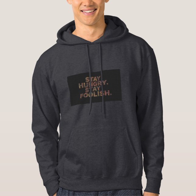 Håll dig hungrig, håll dig dumdristig - Motivation Hoodie (Framsida)