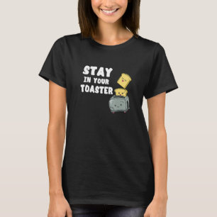 Håll dig i din toaster och rostat Bread Cook Break T Shirt