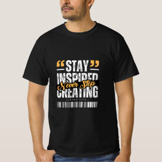 Håll dig inspirerad, sluta aldrig skapa t shirt
