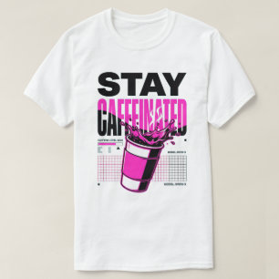 Håll dig Kaffeiniserad Neon Punk Rosa Kaffe Kopp S T Shirt