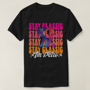 Håll dig klassisk, jag är retro t shirt