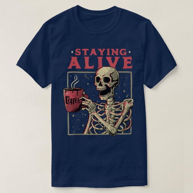 Håll dig levande Skeleton Coffee Graphic Cute and  T Shirt (Design framsida)