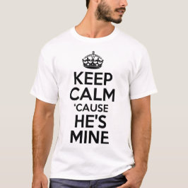 Håll dig lugn för han är min t shirt