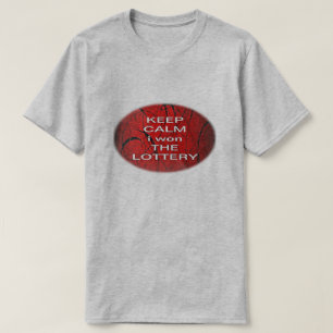 HÅLL DIG LUGN JAG VANN LOTTERIET T SHIRT
