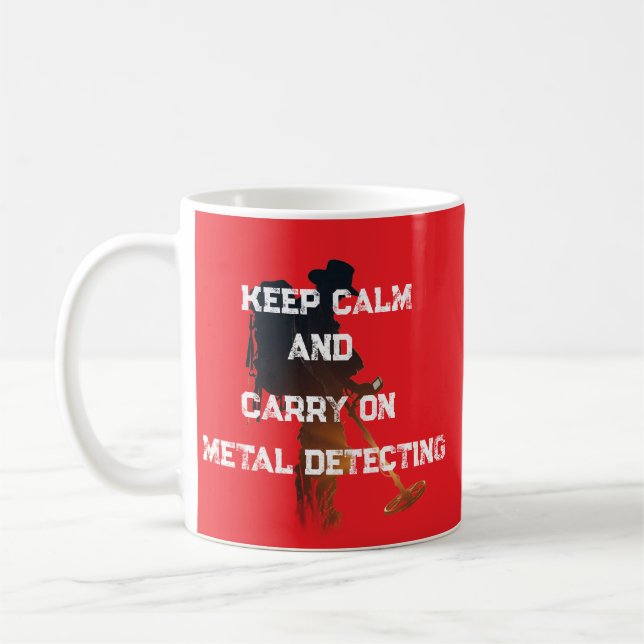 HÅLL DIG LUGN OCH FORTSÄTT METALDETEKTERA KAFFEMUGG (Vänster)