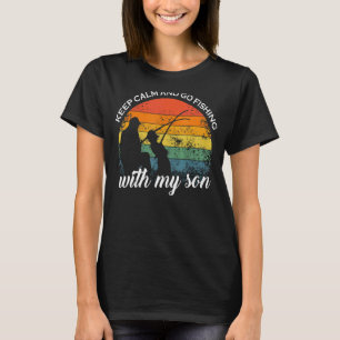 Håll dig lugn och gå på fiske med min son Fars dag T Shirt