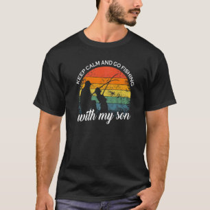 Håll dig lugn och gå på fiske med min son Fars dag T Shirt