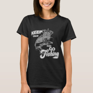 Håll dig lugn och gå på fiske, rolig fiskare sloga t shirt