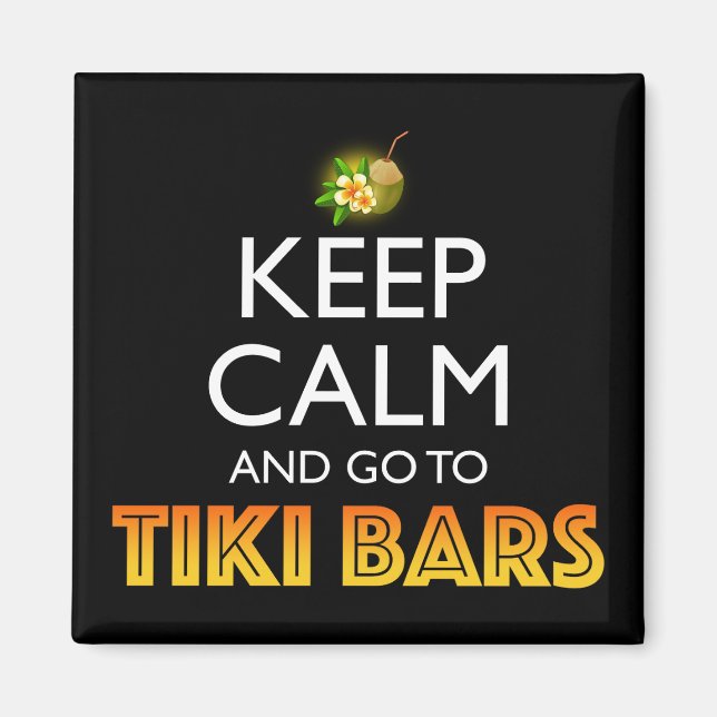 Håll dig lugn och gå till Tiki-barer Magnet (Framsidan)