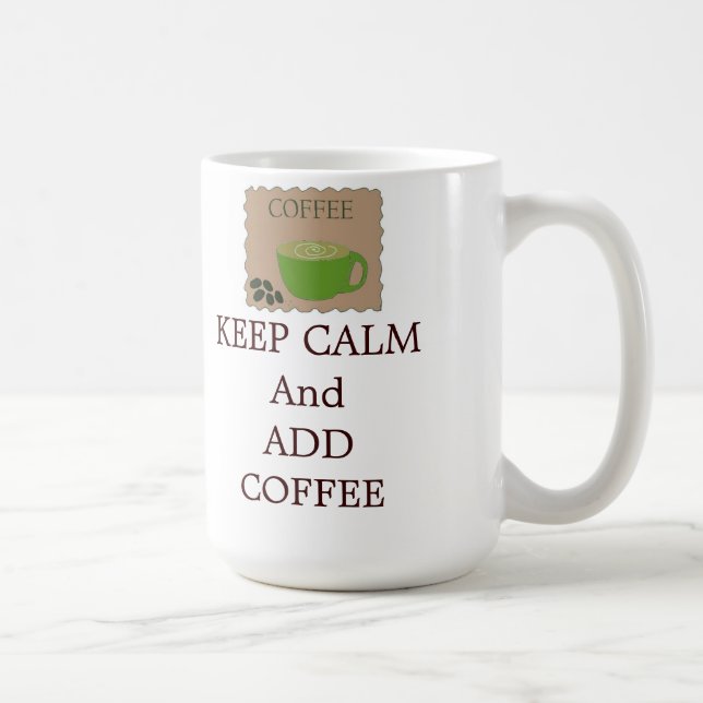 Håll dig lugn och lägg till kaffe kaffemugg (Höger)
