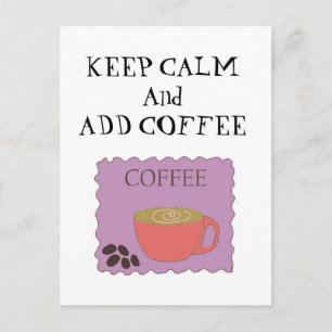 Håll dig lugn och lägg till kaffe vykort