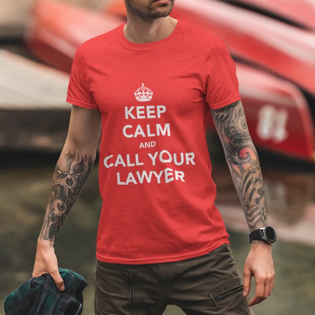 Håll dig lugn och ring din advokat t shirt (Skapare uppladdad)