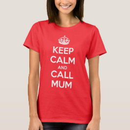 Håll dig lugn och ring mamma t shirt