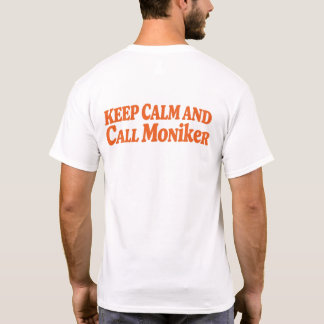 Håll dig lugn och ring Moniker T Shirt