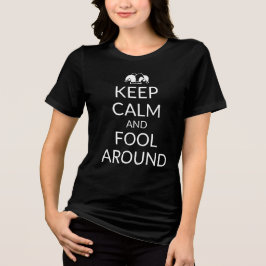 HÅLL DIG LUGN OCH VARA TOKIG T SHIRT