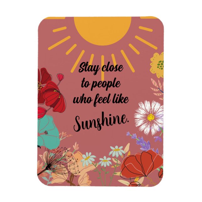 Håll dig nära människor som känner sig som solsken magnet (Vertikal)