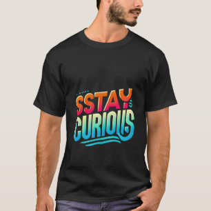 Håll dig Nyfiken T-Shirt - Minimalistisk inspirati