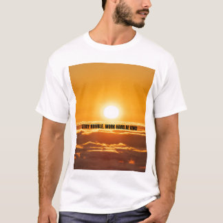 Håll dig ödmjuk, arbeta hårt, var snäll  t shirt