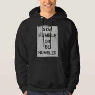 Håll dig ödmjuk eller vara ödmjuk för människor so hoodie