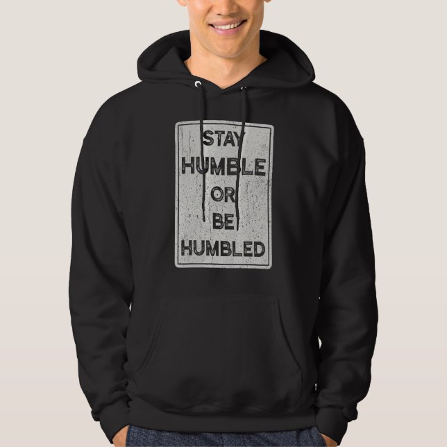 Håll dig ödmjuk eller vara ödmjuk för människor so hoodie (Framsida)