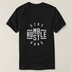 Håll dig ödmjuk, hård T-Shirt