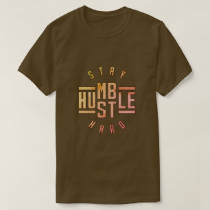 Håll dig ödmjuk, hård T-Shirt