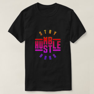 Håll dig ödmjuk, hård T-Shirt