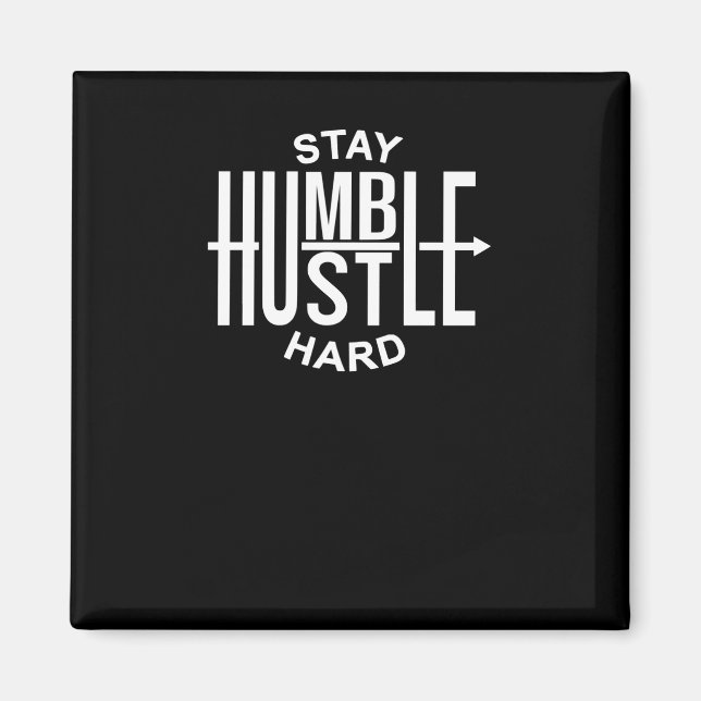 Håll dig ödmjuk, jobba hårt - Inspirerande - Pil G Magnet (Framsidan)