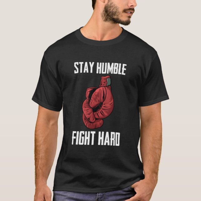 Håll dig ödmjuk, kämpa hårt Boxningshandskor Boxar T Shirt (Framsida)
