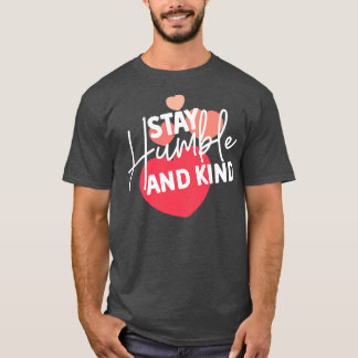 Håll dig ödmjuk och vänlig inspirationskänsla, cit t shirt