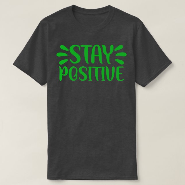 Håll dig positiv 1 t shirt (Design framsida)